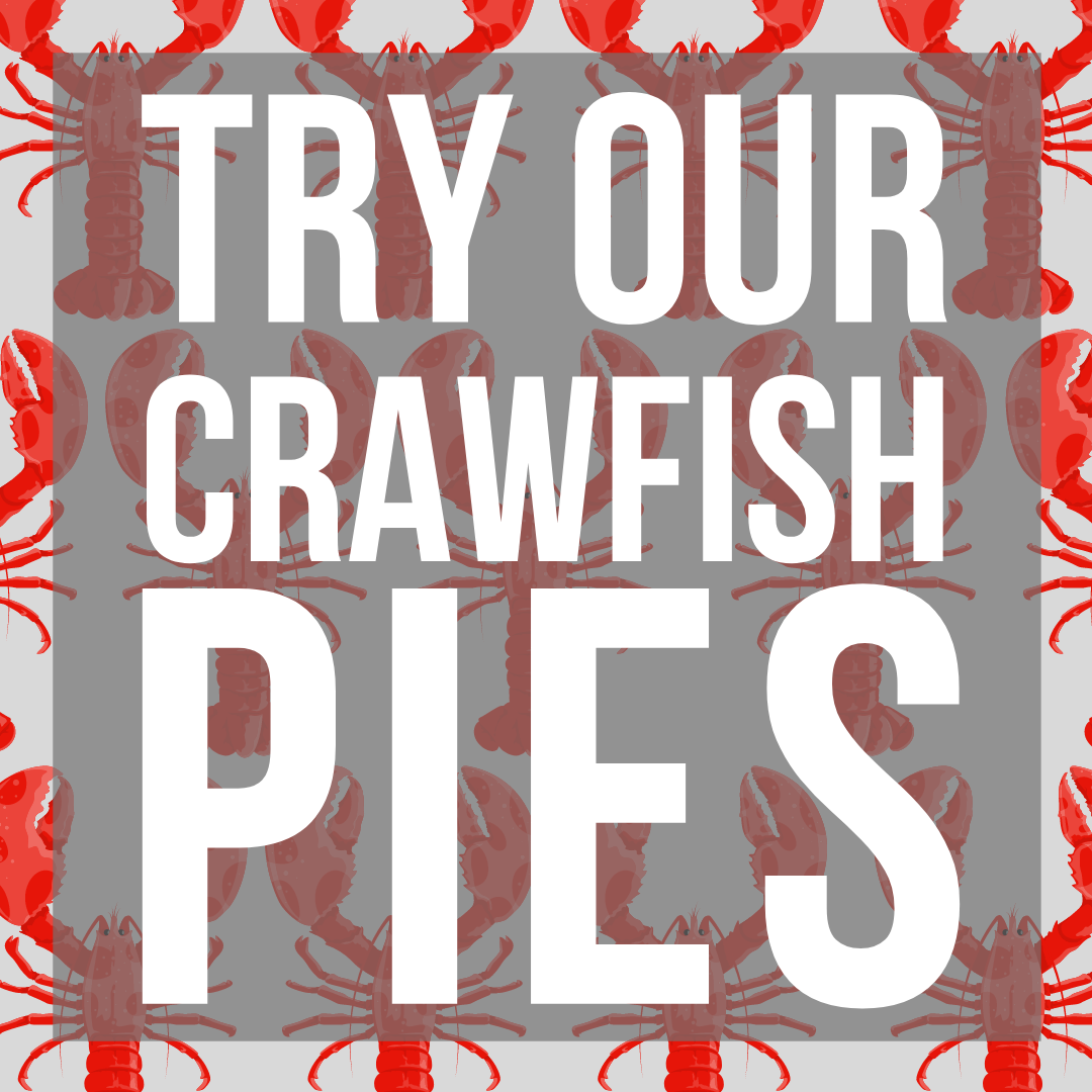 TRY OUR CRAWFISH PIES